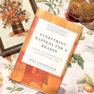 New! Everything Happens For A Reason Finding The True Meaning Of Life Events